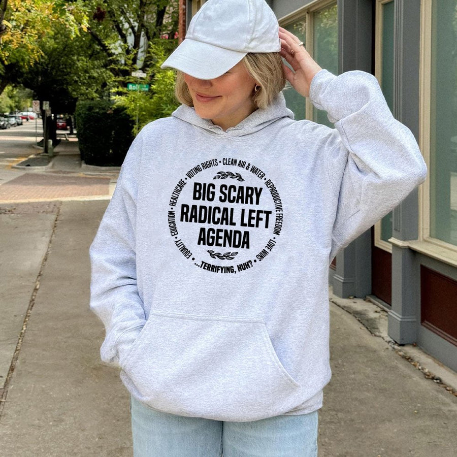 Big Scary Radical Left Agenda Hoodie | Social Justice Progressive Sweatshirt | Premium Cotton Blend | Gift for Activists and Democrats