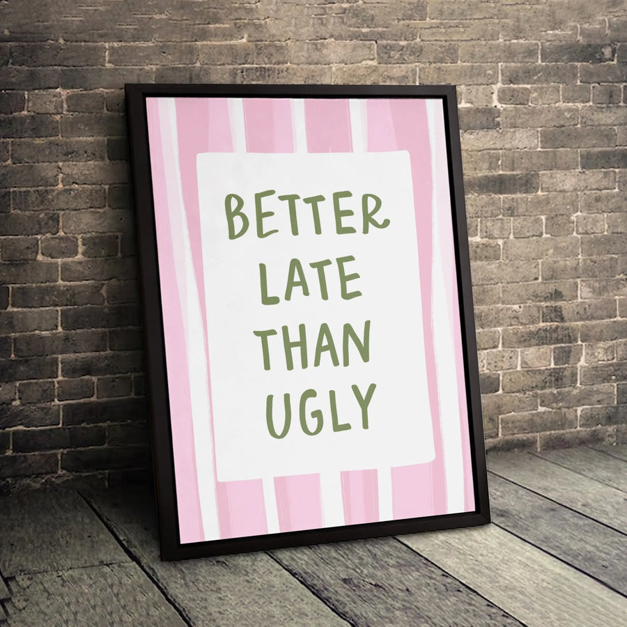 Better Late Than Ugly Wall Art | Pink Striped Typography Print | Gallery Quality 1.25" Premium Canvas | Funny Home Decor Gift