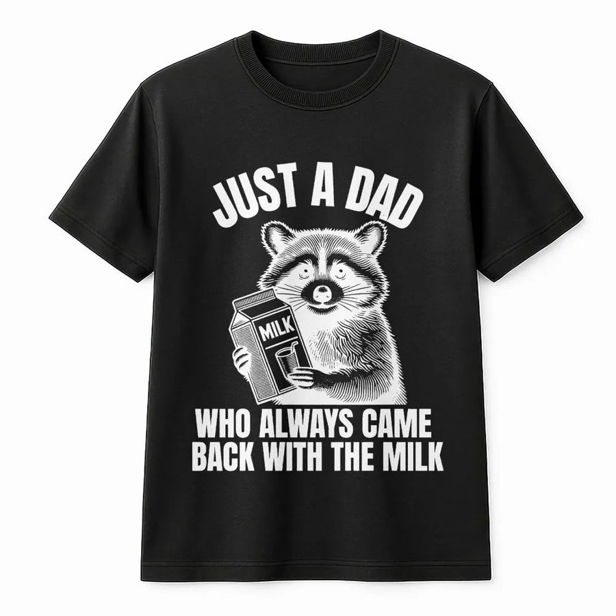 Just A Dad Who Came Back With The Milk Raccoon T-Shirt | Funny Meme Graphic Tee | Premium Cotton Comfort | Unique Father's Day 2026 Gift for Dads