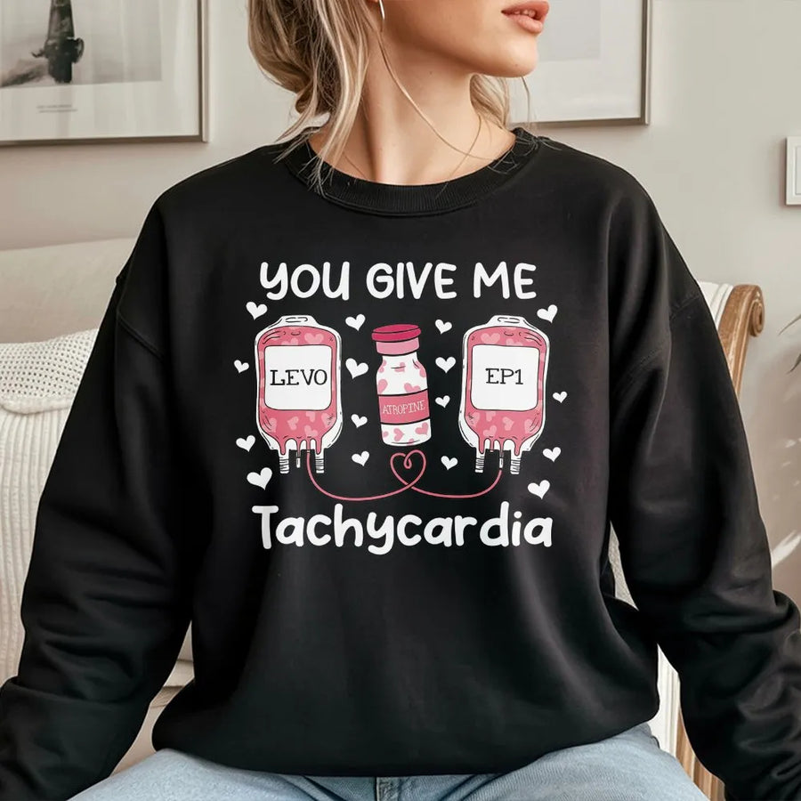 You Give Me Tachycardia Sweatshirt | Nurse Valentine Heart Design | Soft Cotton Blend Unisex Apparel | Funny Medical Student Gift for RN LPN