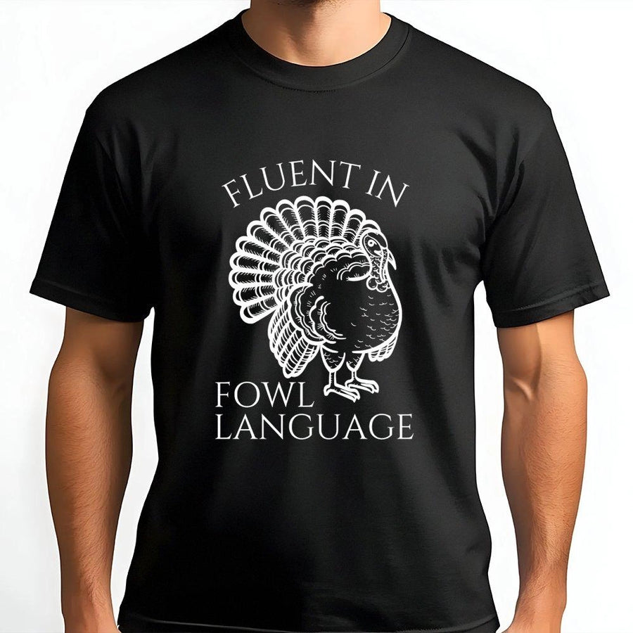 Fluent In Fowl Language Turkey T-Shirt | Funny Thanksgiving Graphic Tee | Premium 100% Cotton | Thanksgiving Gift For Men And Women
