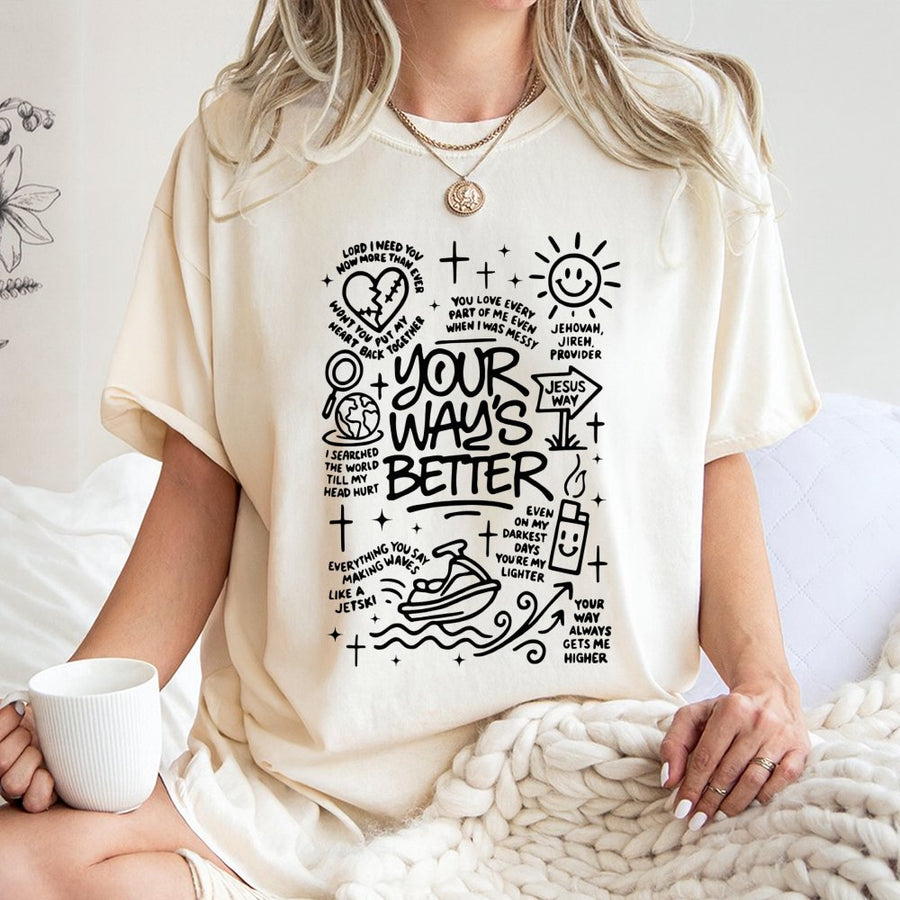 Your Way's Better Graphic T-Shirt | Christian Faith Doodle Aesthetic | 100% Premium Cotton | Religious Gift for Men and Women