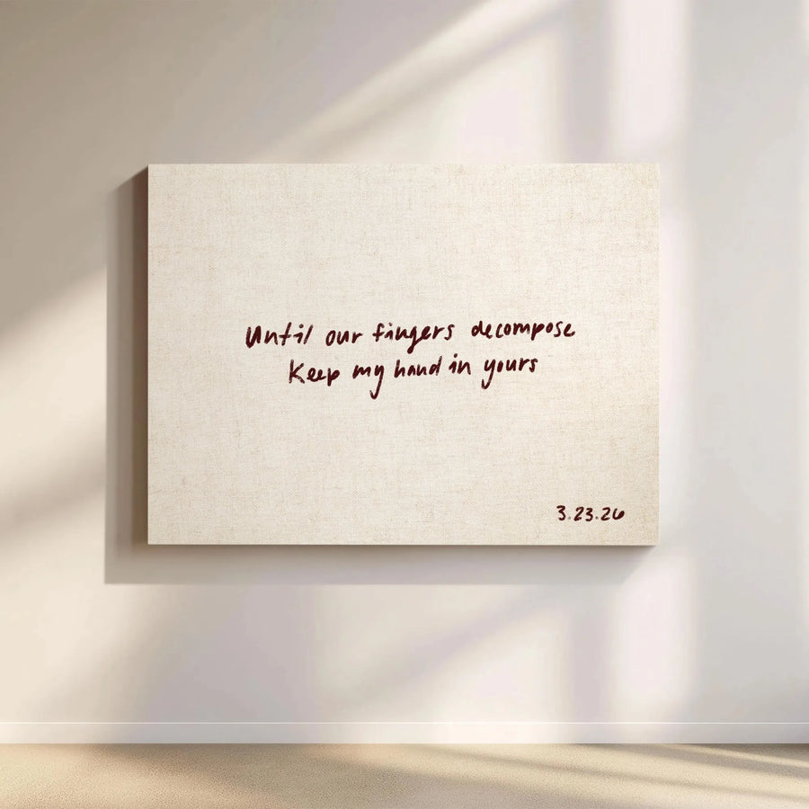 Romantic Quote Canvas Print | 'Until Our Fingers Decompose' Handwritten Art | Premium Gallery Quality Canvas | Sentimental Anniversary Gift for Couple