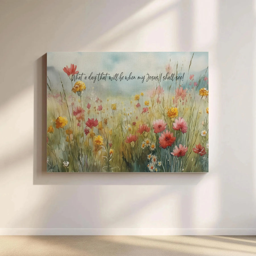 Watercolor Wildflower Meadow Canvas | What A Day That Will Be Christian Art | 1.25" Gallery Wrap | Religious Wall Decor Gift For Believers
