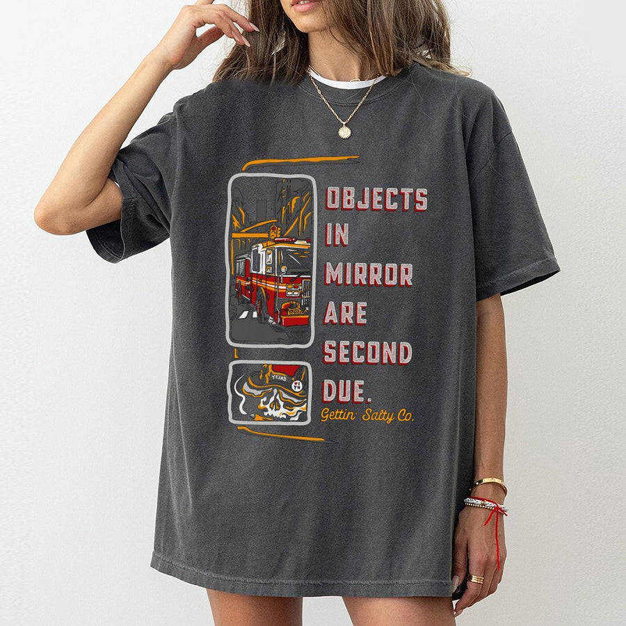 Firefighter T-Shirt | Objects In Mirror Are Second Due Graphic | 100% Cotton Premium Tee | Funny Fire Department Gift For Fireman