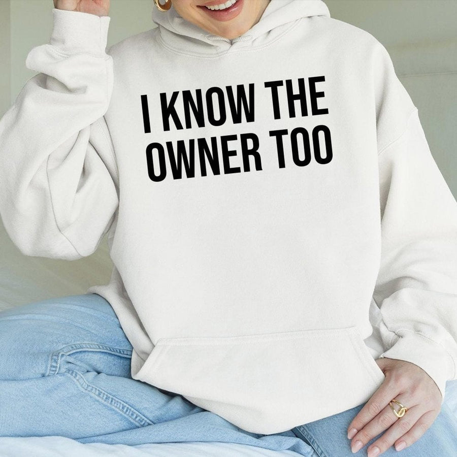 I Know The Owner Too Hoodie | Funny Bartender Slogan Sweatshirt | Premium Cotton-Poly Blend | Gift For Bartenders And Service Industry Workers