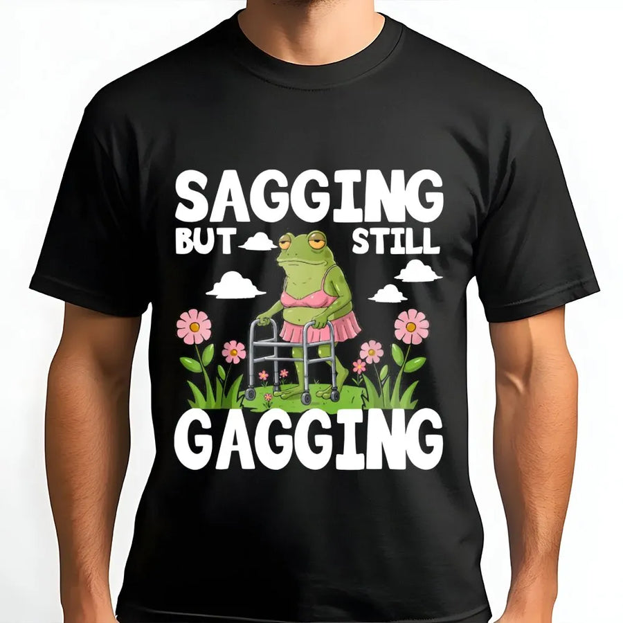 Sagging But Still Gagging T-Shirt | Funny Toad Meme Graphic Tee | Premium Cotton Unisex Shirt | Sarcastic Adult Humor Gift For Her