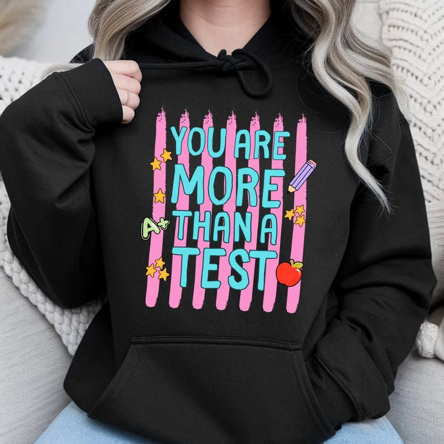 You Are More Than A Test Hoodie | Inspirational Student Quote Design | Soft Cotton-Poly Blend | Gift for Teachers & Testing Coordinators