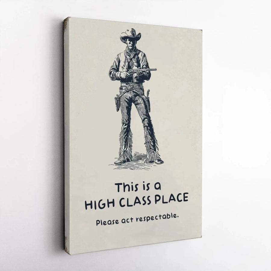 Funny Western Wall Art | High Class Place Cowboy Quote Print | Gallery Wrapped Premium Canvas | Man Cave or Bar Decor Gift