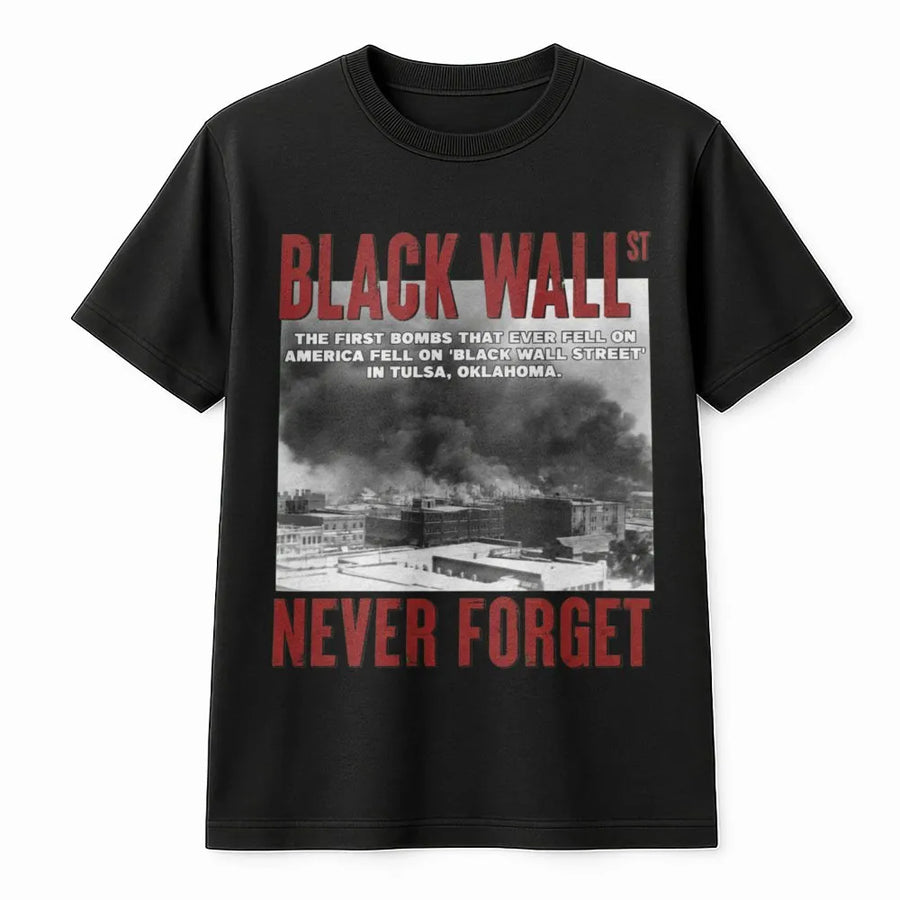 Black Wall Street Never Forget T-Shirt | Tulsa Race Massacre Historical Graphic Tee | 100% Cotton Premium Apparel | Meaningful Black History Gift