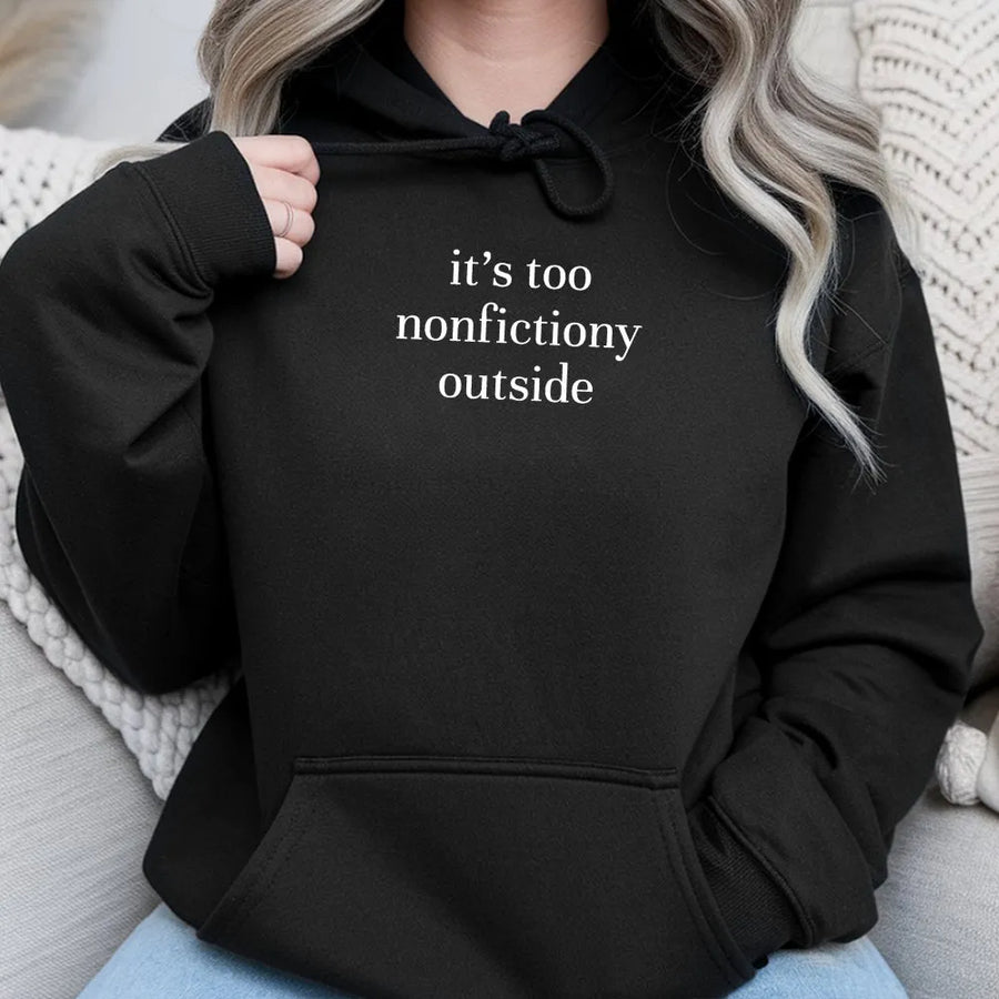 Booktrovert Hoodie | Funny 'It's Too Nonfictiony Outside' Quote | Soft Cotton Blend Sweatshirt | Gift for Book Lovers and Librarians