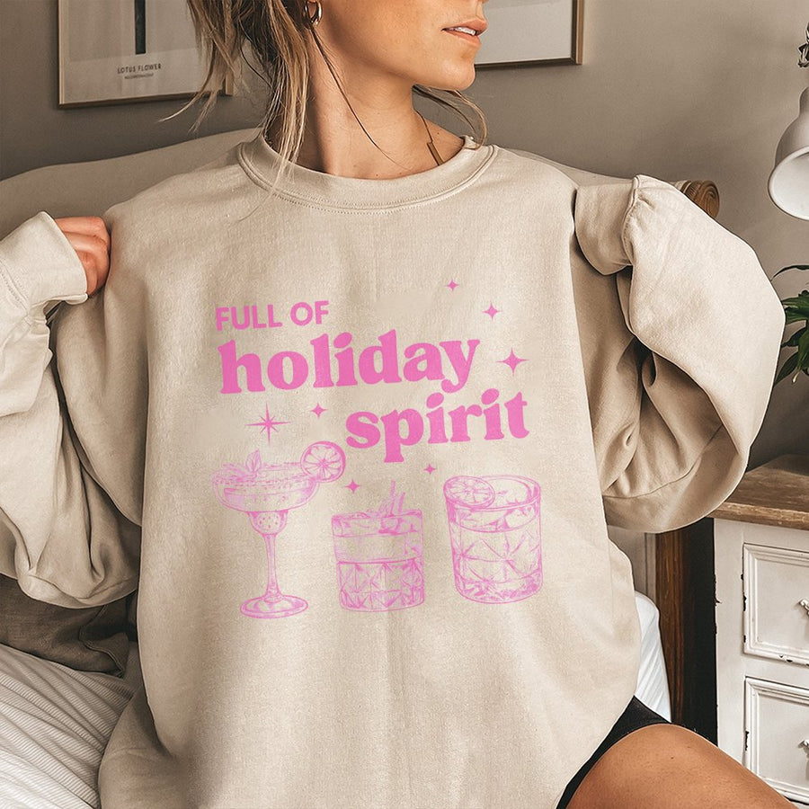 Full Of Holiday Spirit Sweatshirt | Christmas Cocktail Graphic Print | Soft Cotton Blend Unisex Crewneck | Funny Festive Drink Gift For Her