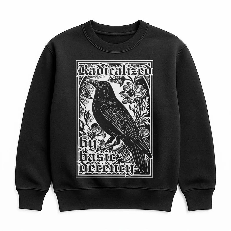 Radicalized By Basic Decency Sweatshirt | Raven Gothic Bird Art | Premium Cotton Blend Crewneck | Social Justice Statement Gift For Activists