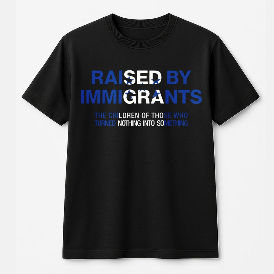 Raised By Immigrants T-Shirt | First Generation Latino Pride Quote | Premium Soft Cotton | Meaningful Gift For Heritage Celebration