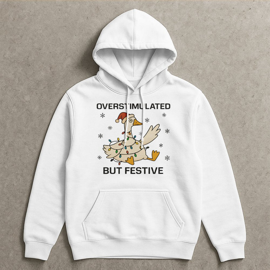 Overstimulated But Festive Goose Hoodie | Funny Christmas Sweatshirt | Premium Cotton Blend | Neurodivergent Holiday Gift for Women and Men