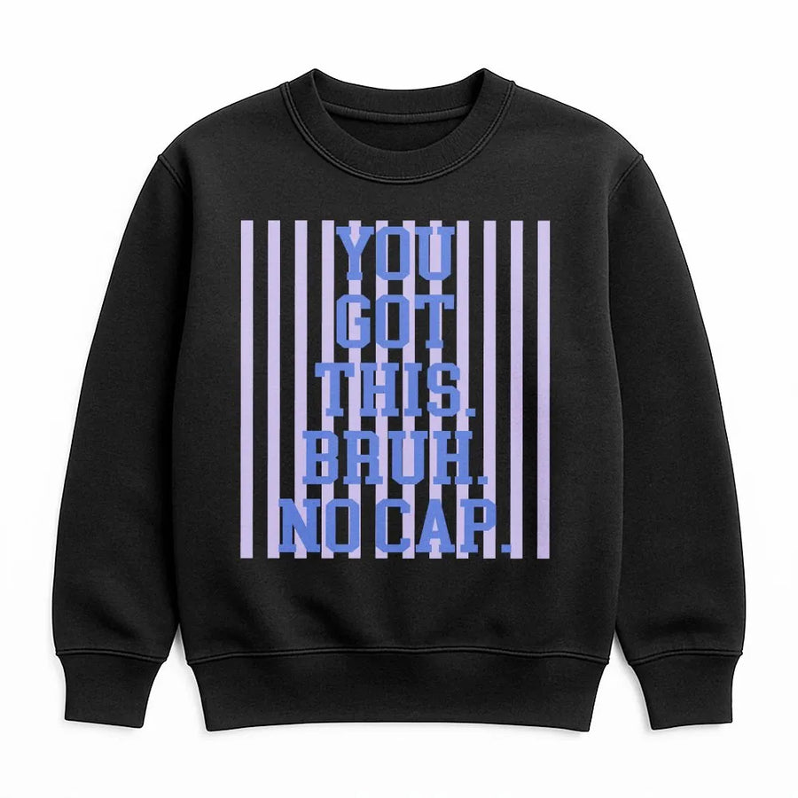 You Got This Bruh Sweatshirt | Inspirational Quote with Gen Z Slang | Premium Cotton Blend Fleece | Funny Encouragement Gift for Friend