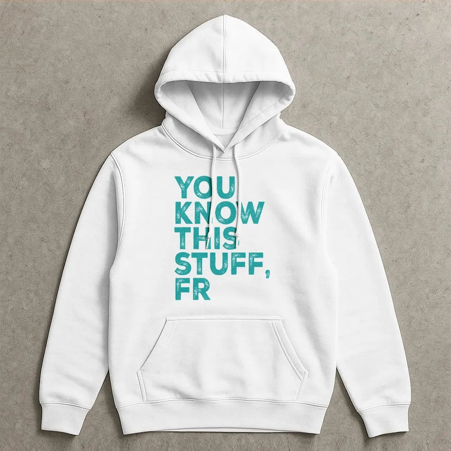 You Know This Stuff FR Shirt | Funny Meme Quote Hoodie with Distressed Text | Premium Soft Cotton | Sarcastic Gen Z Slang Gift