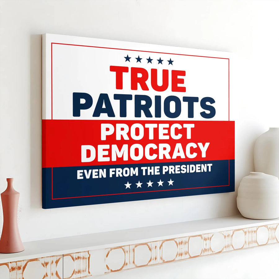 True Patriots Protect Democracy Canvas Wall Art | Patriotic Political Statement Sign | Premium Gallery Wrap Print | Home & Office Decor Gift
