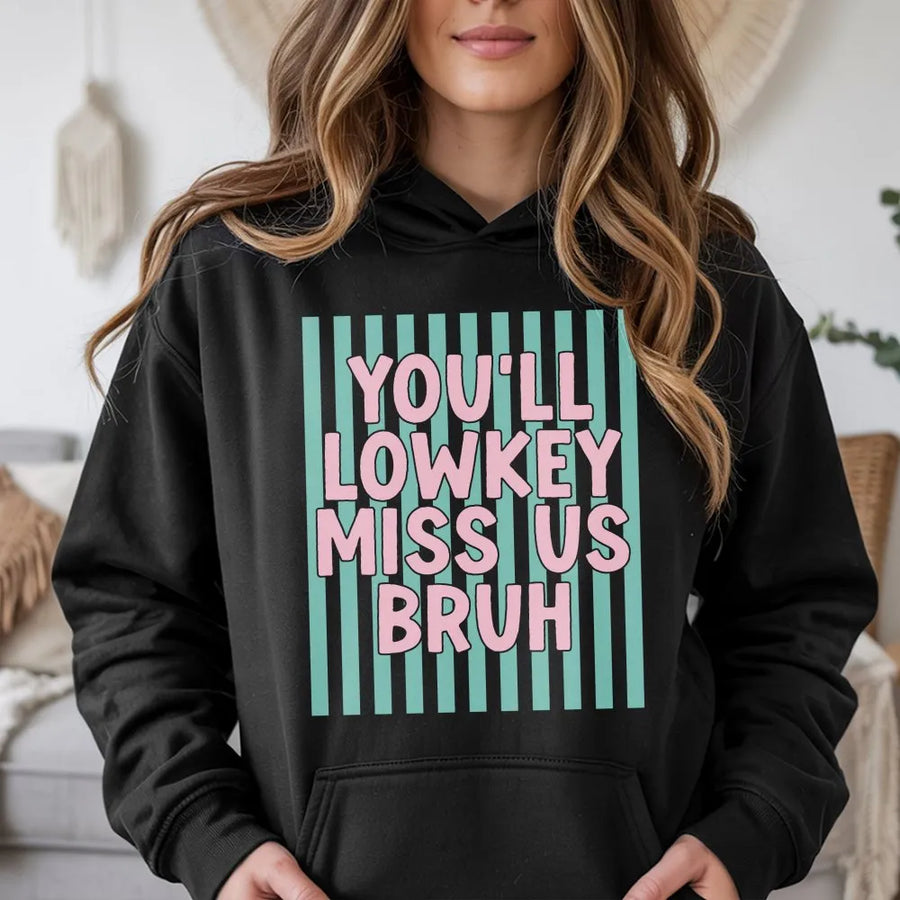 Funny Farewell Hoodie | You'll Lowkey Miss Us Bruh Saying Sweatshirt | Premium Cotton-Blend | Last Day Of School Gift for Student or Coworker