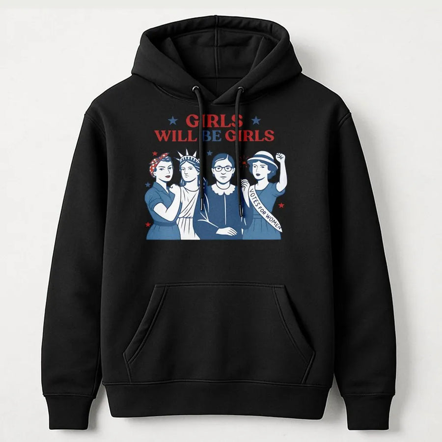 Girls Will Be Girls Hoodie | Feminist Graphic Pullover | Soft Cotton Blend Premium Sweatshirt | Empowering Women's Rights Gift For Her