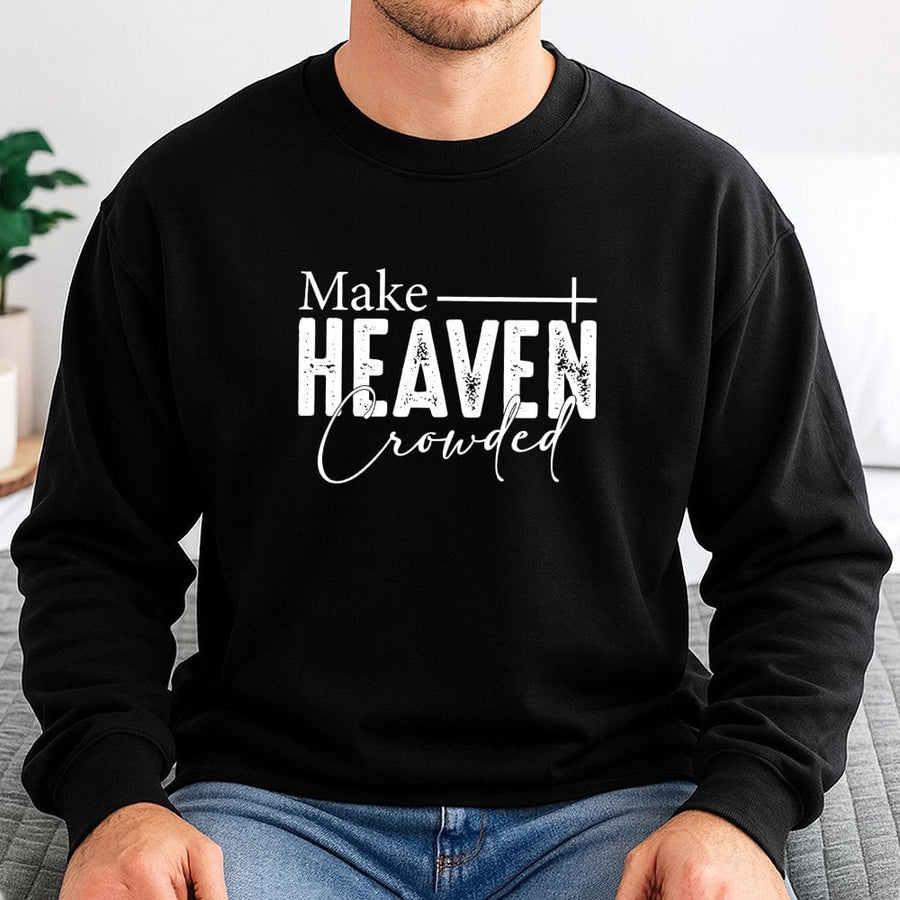 Make Heaven Crowded Sweatshirt | Minimalist Christian Graphic | Premium Cotton Blend | Faith-Based Gift For Men And Women
