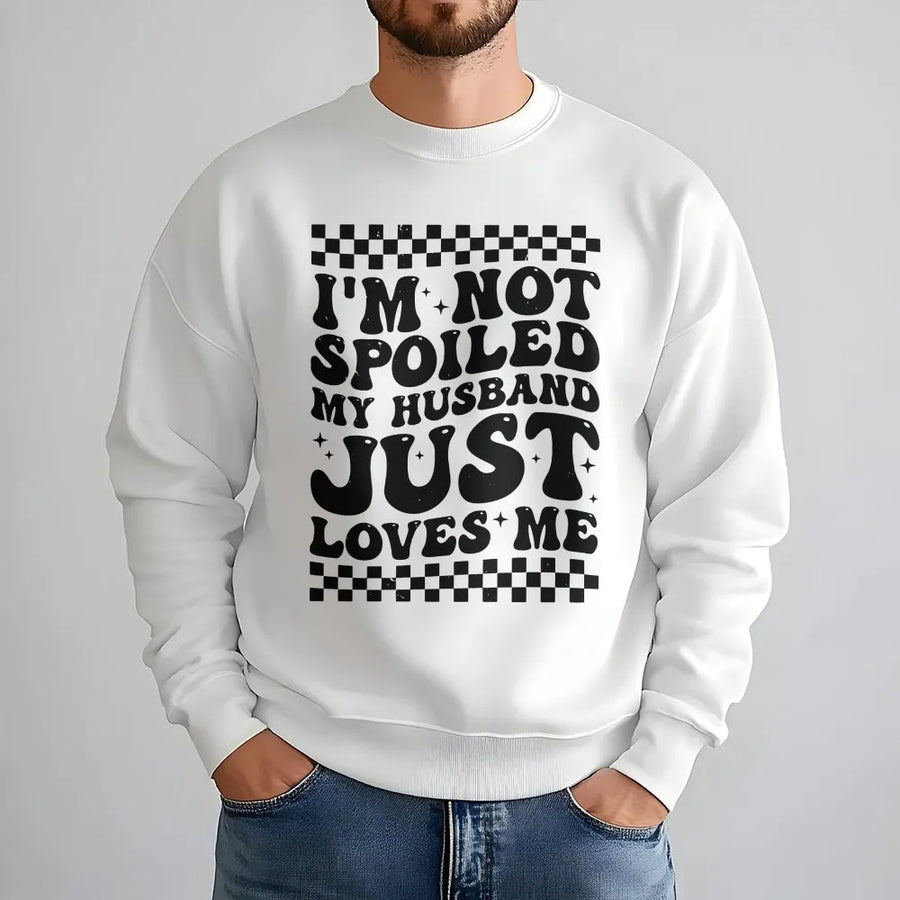 Funny Wife Sweatshirt | Retro 'I'm Not Spoiled' Graphic Crewneck | Soft Cotton Blend | Premium Anniversary Gift for Her