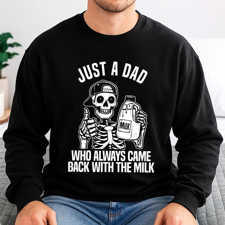 Just A Dad Who Always Came Back With The Milk Sweatshirt | Funny Skeleton Graphic | Premium Cotton Blend | Gift For Dad Father's Day 2026