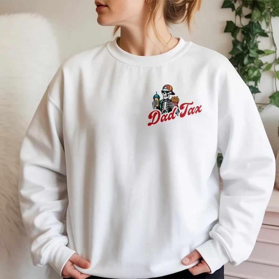 Funny Dad Tax Sweatshirt | Skeleton Graphic Left Chest Tee | Premium Soft Cotton | Father's Day Gift for Men