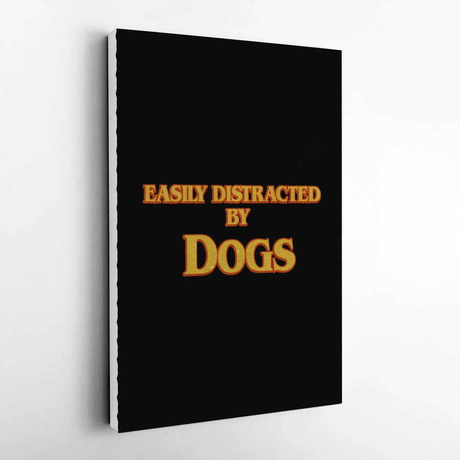 Easily Distracted By Dogs Canvas Wall Art | Funny Retro Typography Quote | Premium Fade-Resistant Print | Gift for Dog Lovers & Pet Owners