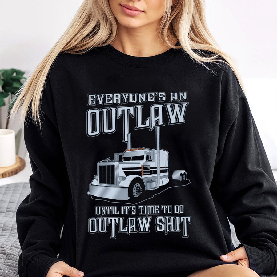 Outlaw Trucker Sweatshirt | Everyone's An Outlaw Graphic Print | Premium Cotton-Blend Apparel | Gift For Truck Drivers And Semi Truck Enthusiasts