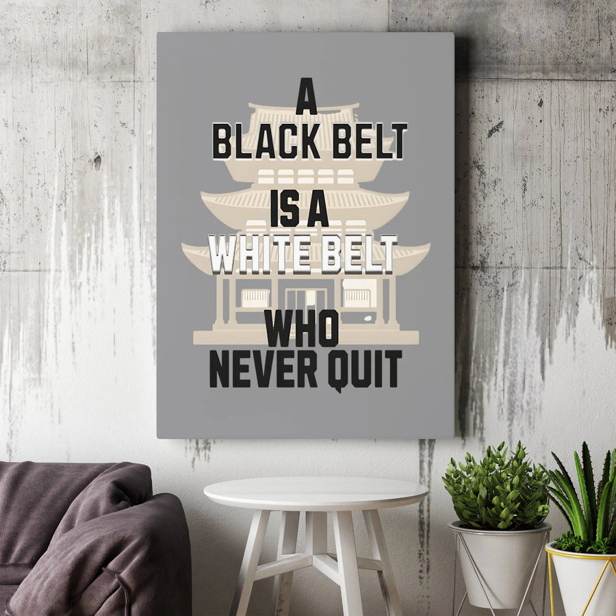 Martial Arts Wall Art Canvas | A Black Belt Is A White Belt Who Never Quit | Premium 1.25 inch Gallery Wrap | Motivational Dojo Decor Gift