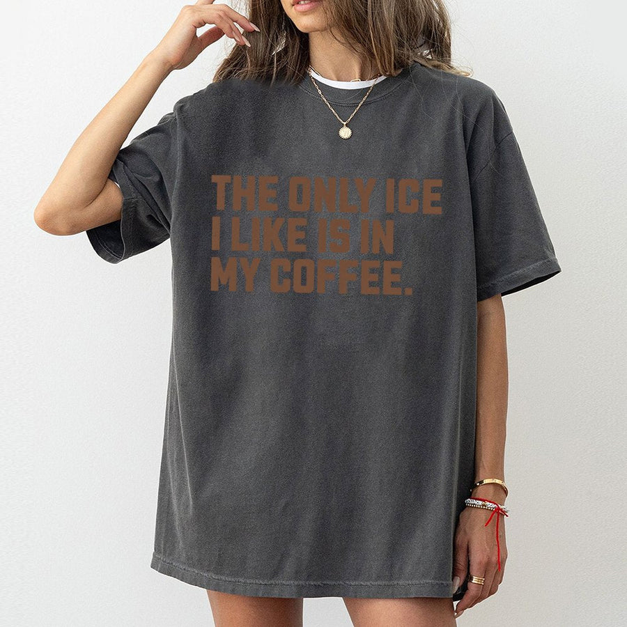 Iced Coffee Lover T-Shirt | The Only Ice I Like Is In My Coffee Quote | Premium 100% Cotton Tee | Gift for Coffee Addicts and Caffeine Enthusiasts