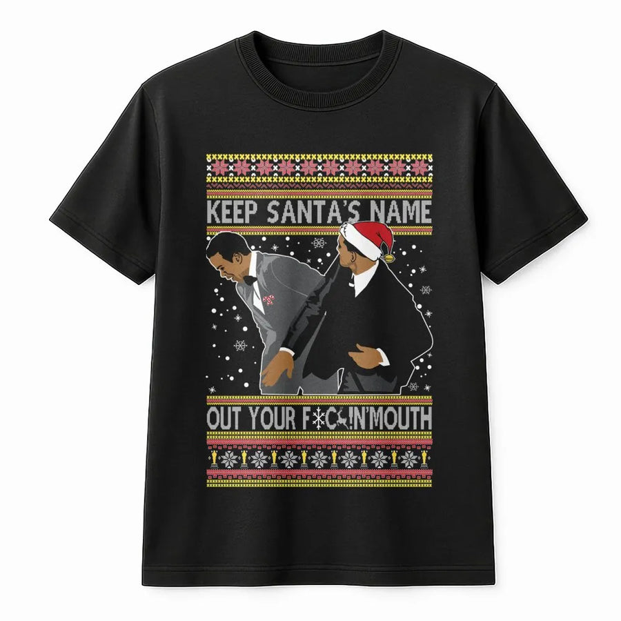 Keep Santa's Name Out Your Mouth T-Shirt | Funny Ugly Christmas Sweater Meme | Premium Cotton Graphic Tee | Viral Holiday Gift For Men And Women