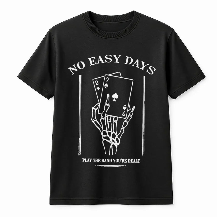 No Easy Days Skeleton Hand Poker T-Shirt | Playing Card Gothic Graphic Print | Premium Cotton Unisex Tee | Edgy Streetwear Gift for Card Players