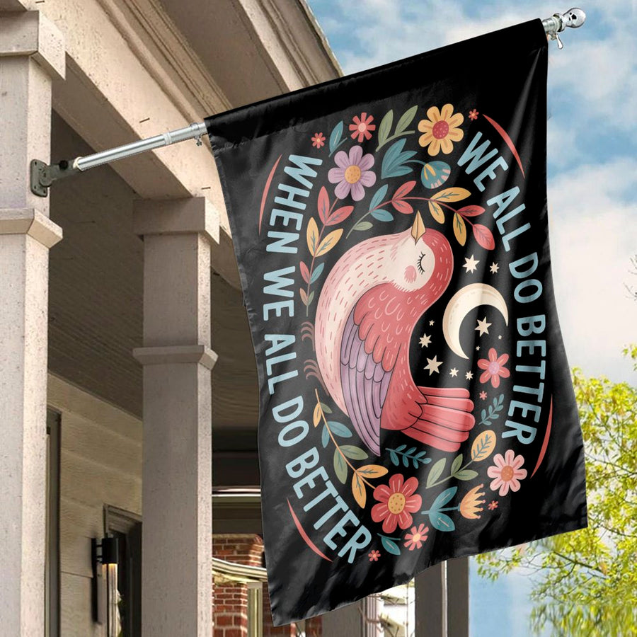 We All Do Better House Flag | Whimsical Bird Floral Garden Decor | Weather-Resistant Premium Polyester | Inspirational Quote Outdoor Banner Gift
