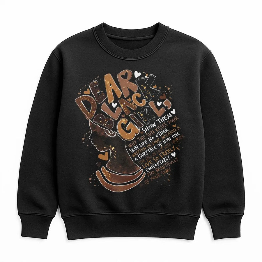 Dear Black Girls Melanin Sweatshirt | Black Girl Magic Inspirational Quote | Premium Cotton Blend Crewneck | Empowering Birthday Gift for Her