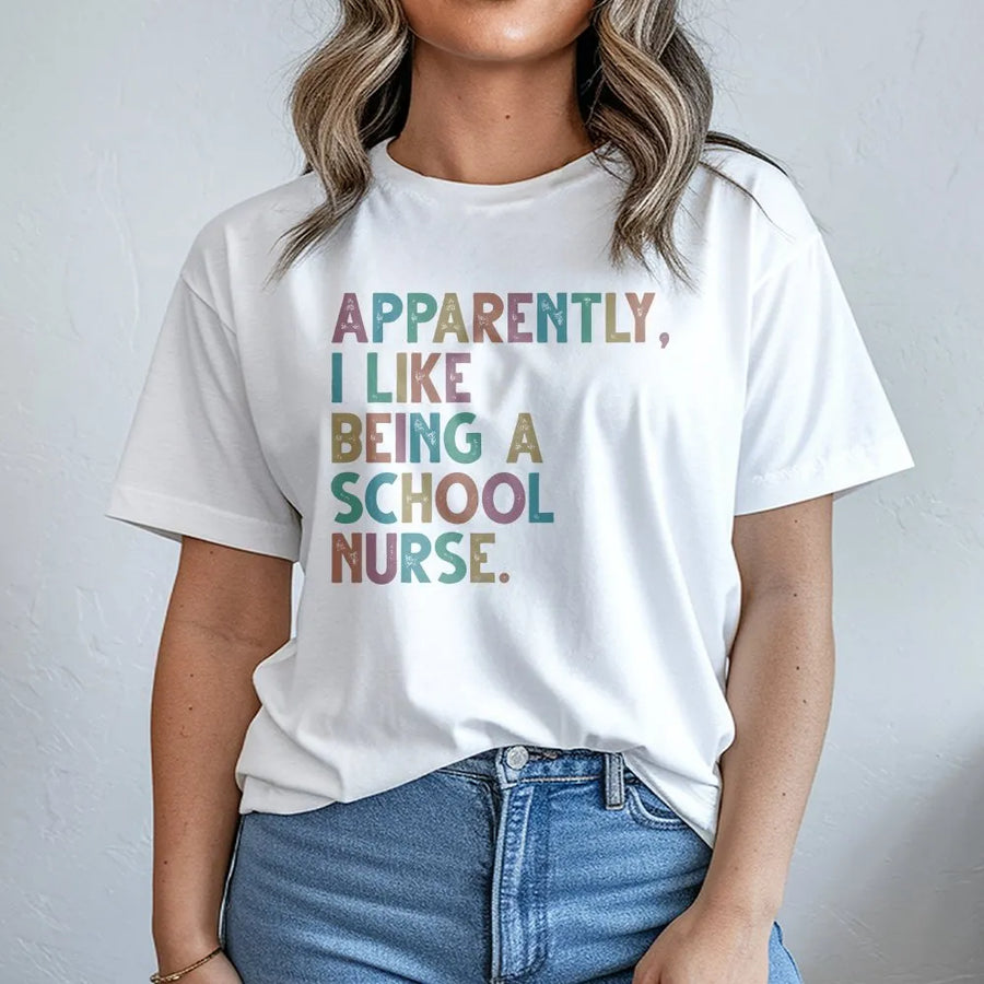 School Nurse T-Shirt | Funny 'Apparently I Like Being A Nurse' Quote | Soft Cozy Pullover | Back to School or Nurse Appreciation Gift