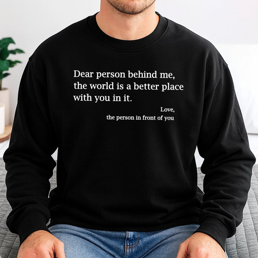 Dear Person Behind Me Sweatshirt | Positive Affirmation Quote | Premium Cotton Blend Crewneck | Inspirational Mental Health Gift for Her