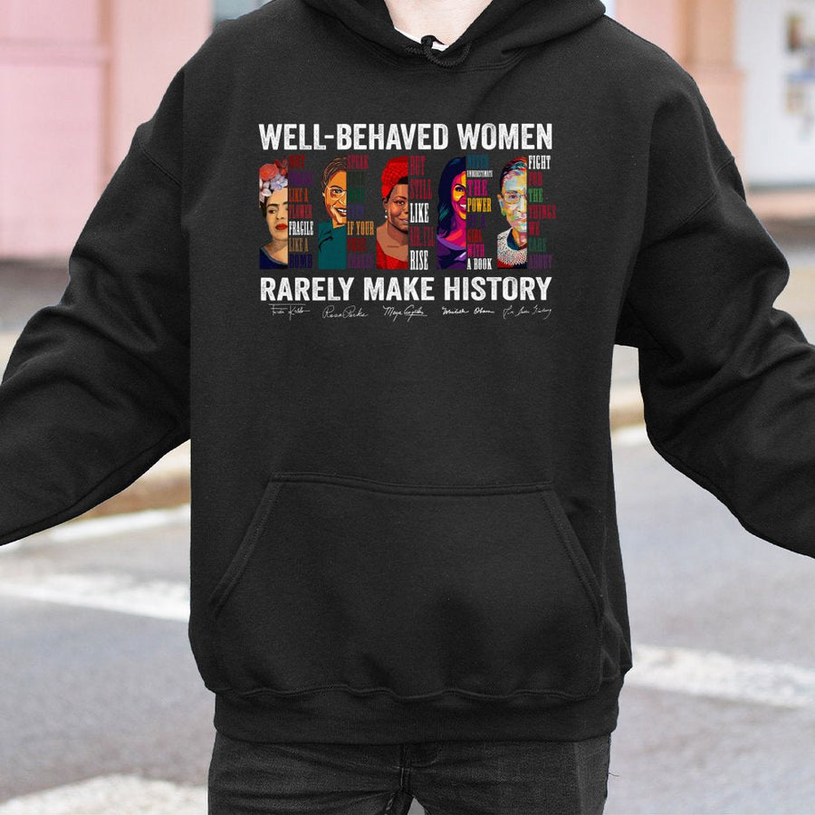Well-Behaved Women Rarely Make History Hoodie | Feminist Empowerment Graphic | Premium Cotton Blend | Gift For Activists And History Lovers