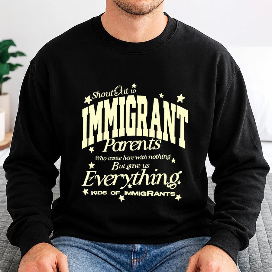 Immigrant Parents Sweatshirt | Kids Of Immigrants Appreciation Quote | Premium Cotton Blend | Inspirational Gift For First Generation Americans