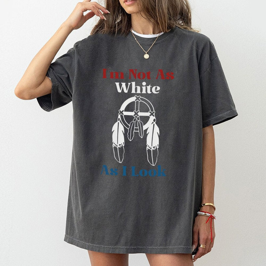 Native American Heritage T-Shirt | I Am Not As White As I Look Graphic | Premium 100% Cotton Tee | Indigenous Pride Gift for Family