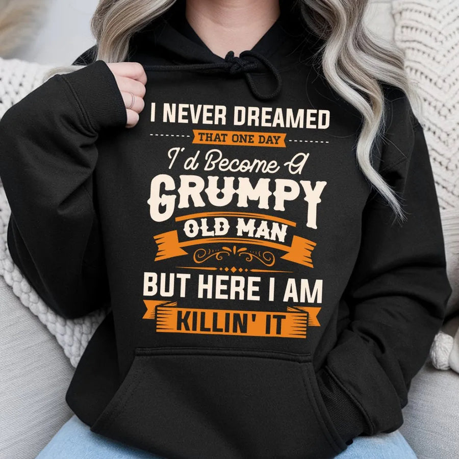 Grumpy Old Man Hoodie | Funny Sarcastic Quote Graphic Sweatshirt | Premium Cotton Blend | Best Gift For Dad Grandpa Birthday Present