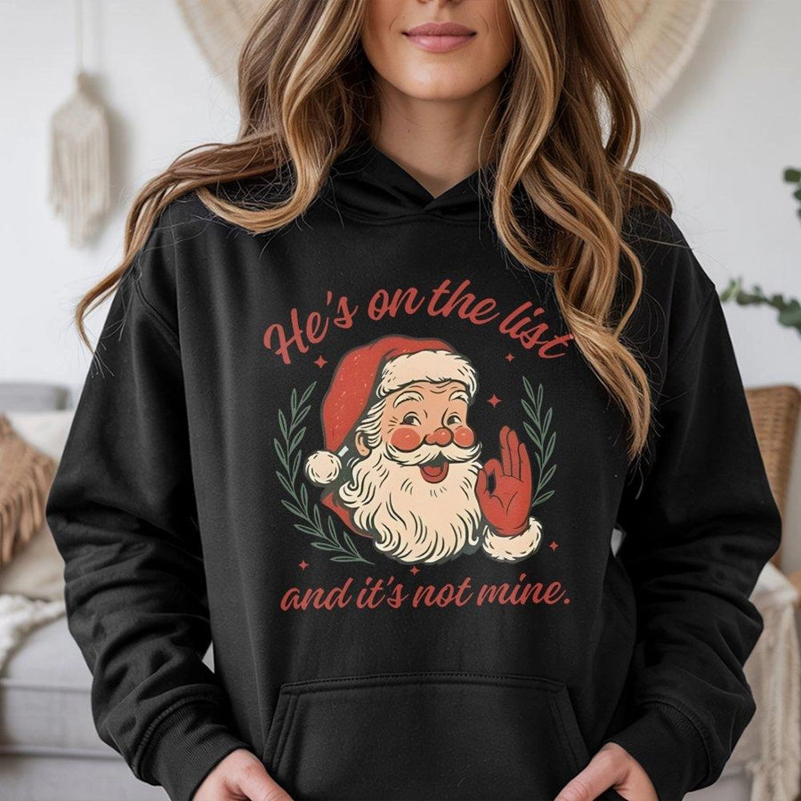 He's On The List Santa Hoodie | Funny Christmas Graphic | Premium Cotton Blend Sweatshirt | Satirical Holiday Gift For Adults