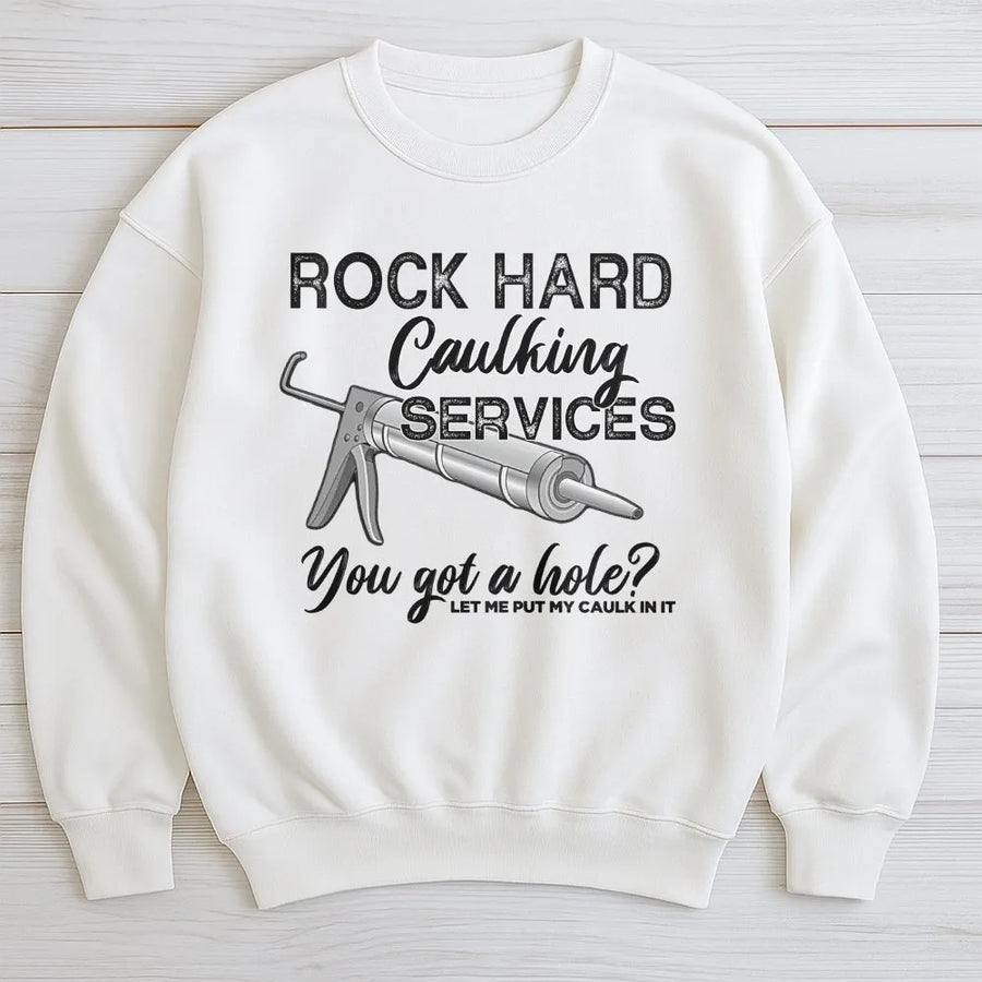 Rock Hard Caulking Service Sweatshirt | Funny Adult Humor Graphic Sweatshirt | Premium Cotton-Poly Blend | Sarcastic Gag Gift for Him, Contractor