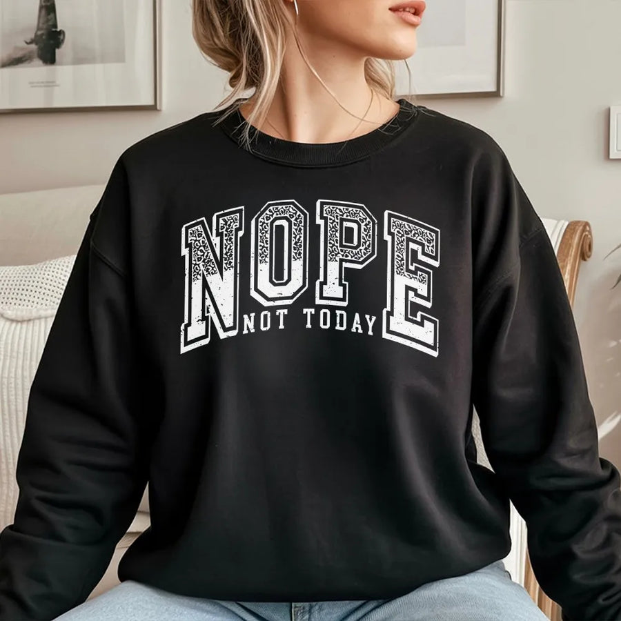 Nope Not Today Sweatshirt | Varsity Lettering Graphic | Premium Cotton Blend | Funny Sarcastic Introvert Gift for Men and Women