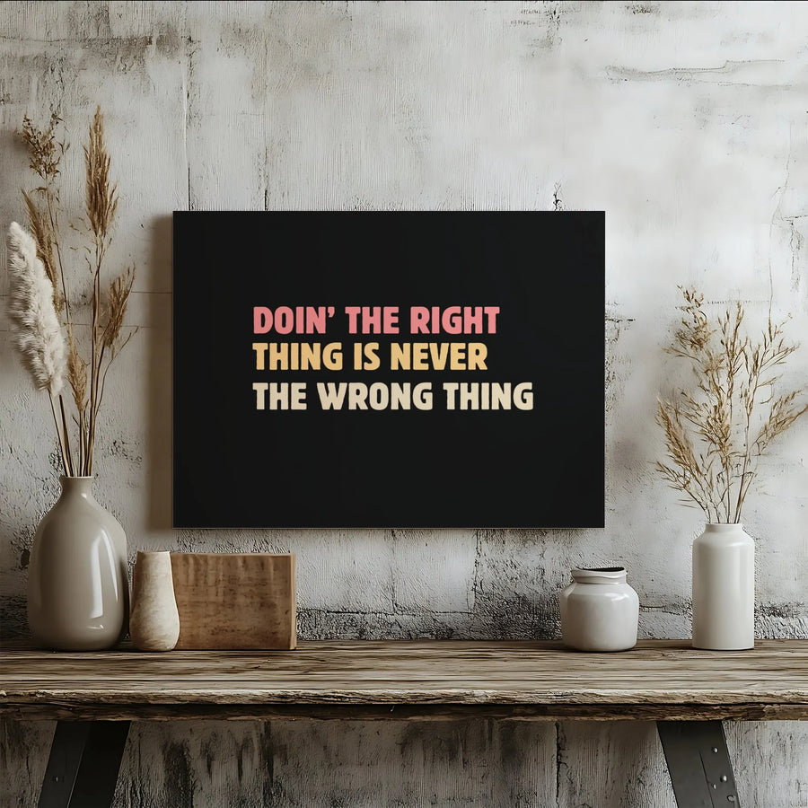 Doin' The Right Thing Is Never The Wrong Thing Canvas | Motivational Quote Wall Art | Premium 1.25 Inch Thick Gallery Wrap | Inspirational Office Decor Gift