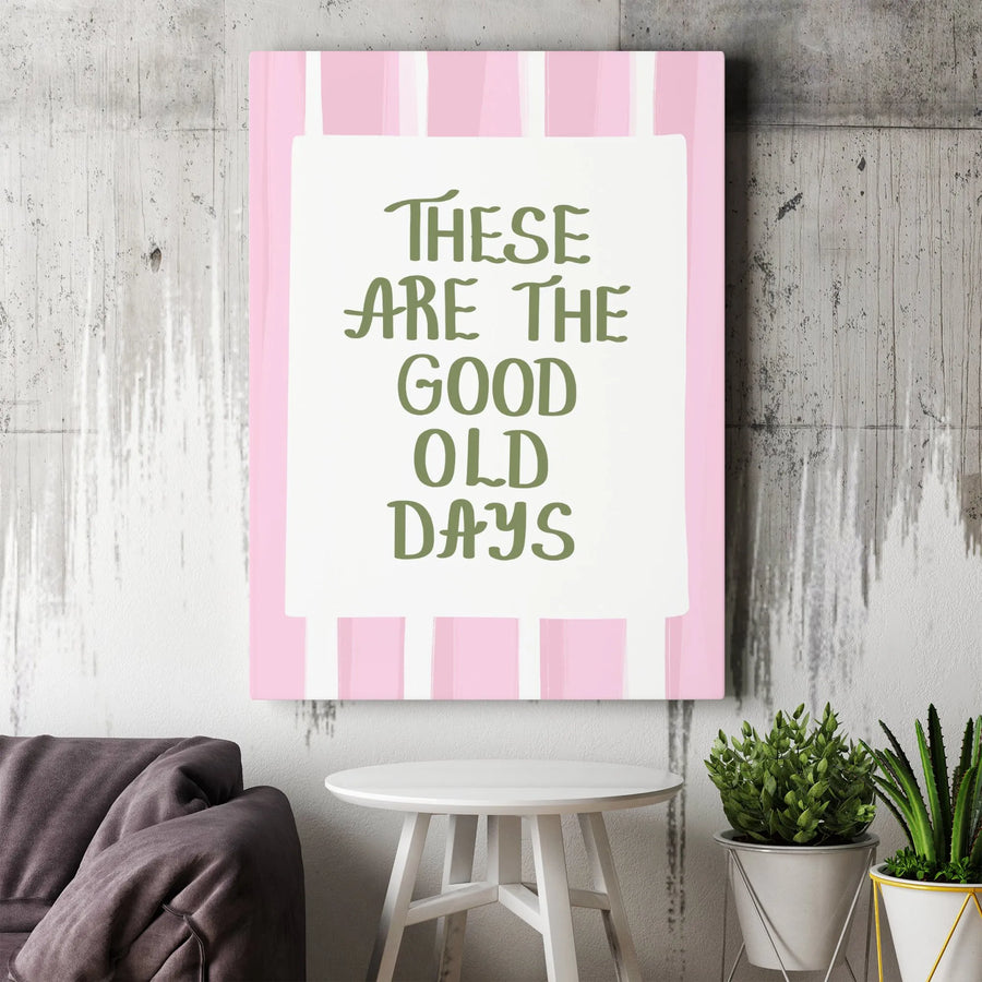 These Are The Good Old Days Wall Art | Pink Striped Typographic Print | Premium Gallery Wrapped Canvas | Minimalist Home Decor Gift