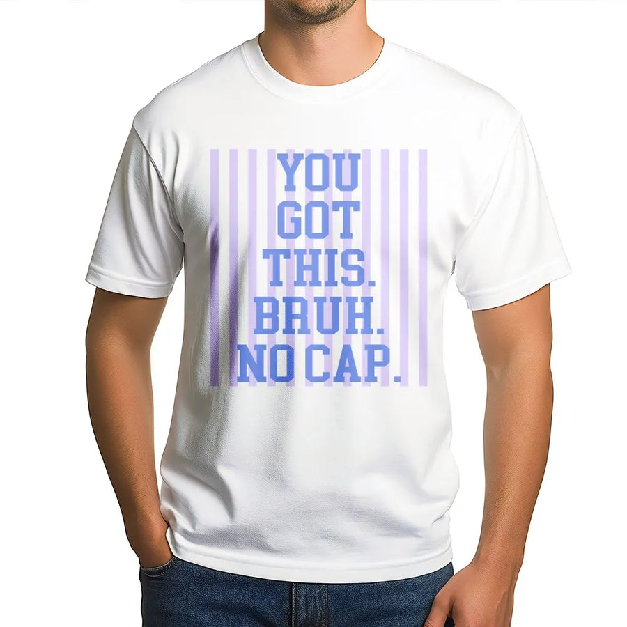 You Got This Bruh T-Shirt | Inspirational Quote with Gen Z Slang | Premium Cotton Blend Fleece | Funny Encouragement Gift for Friend