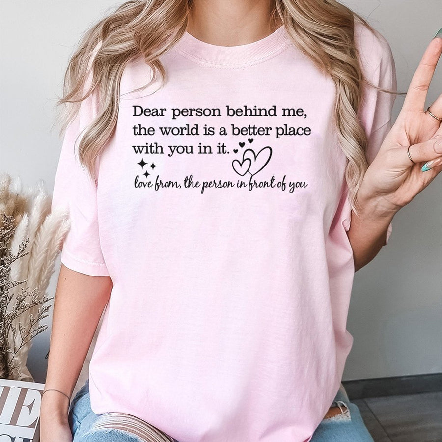 Dear Person Behind Me T-Shirt | Positive Affirmation Quote | Premium Cotton Unisex Tee | Inspirational Mental Health Gift For Her And Him