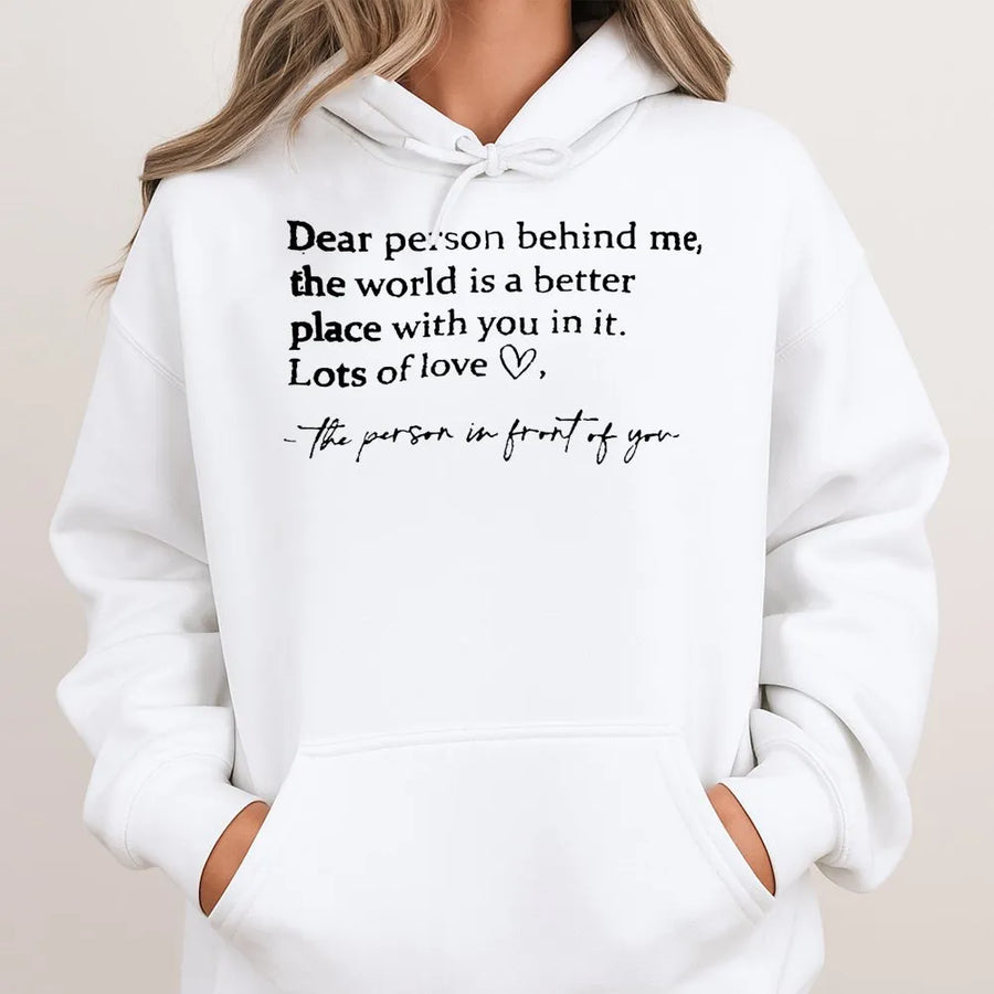 Dear Person Behind Me Hoodie | Inspirational Quote Graphic Sweatshirt | Premium Cotton Blend | Positive Vibes Gift for Her